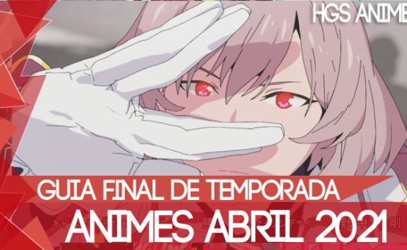 Guia de Final de Temporada Abril 2017 - O anime acabou, e agora? - HGS ANIME