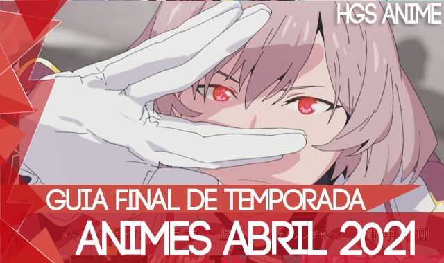Guia de Final de Temporada Abril 2021: O anime acabou, e agora? - HGS ANIME