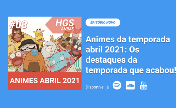 Arquivos HGS Anime Podcast - HGS ANIME